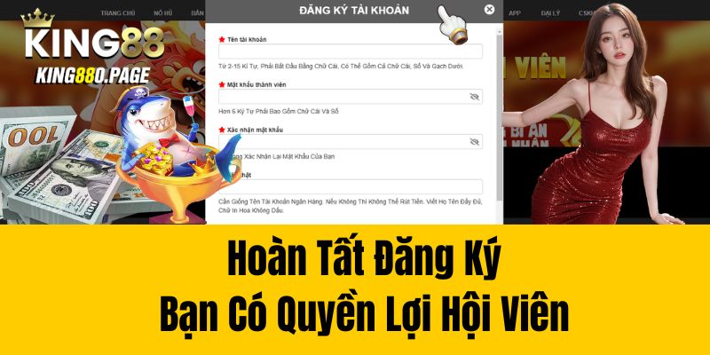 Hoàn tất đăng ký, bạn có quyền lợi hội viên