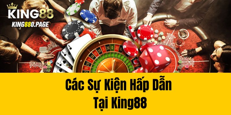 Các sự kiện hấp dẫn tại King88