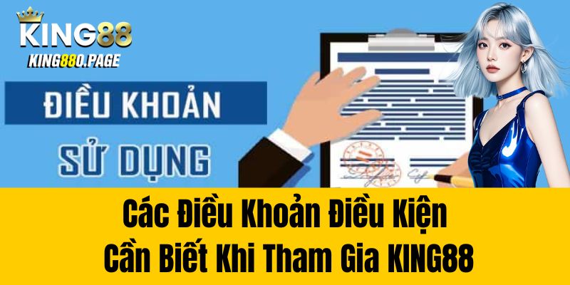 Các điều khoản điều kiện cần biết khi tham gia King88