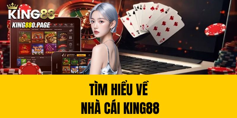 Tìm hiểu về nhà cái King88