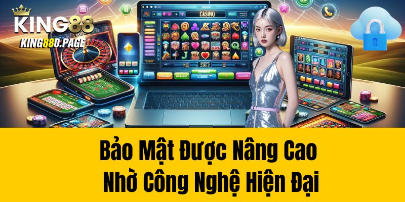 Bảo mật được nâng cao nhờ công nghệ hiện đại