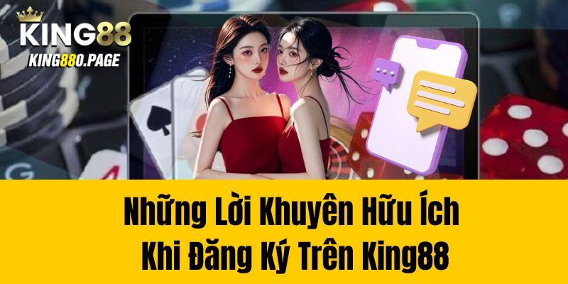 Những lời khuyên hữu ích khi đăng ký trên King88