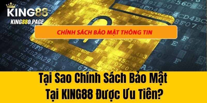 Tại sao chính sách bảo mật tại King88 được ưu tiên?