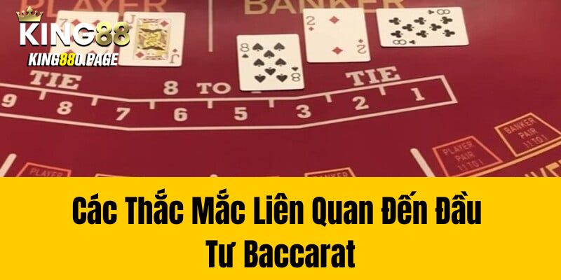 Các Thắc Mắc Liên Quan Đến Đầu Tư Baccarat