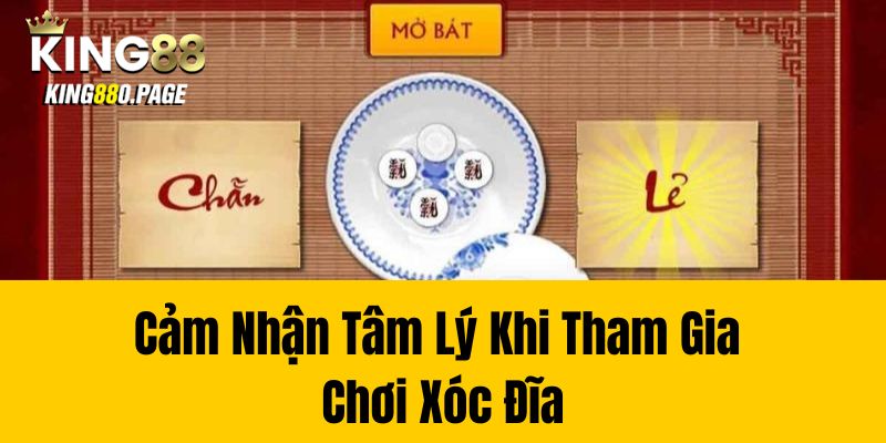 Cảm Nhận Tâm Lý Khi Tham Gia Chơi Xóc Đĩa