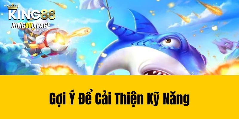 Gợi Ý Để Cải Thiện Kỹ Năn