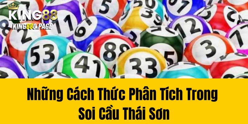 Những Cách Thức Phân Tích Trong Soi Cầu Thái Sơn