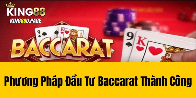 Phương Pháp Đầu Tư Baccarat Thành Công