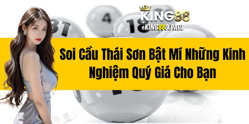 Soi Cầu Thái Sơn - Bật Mí Những Kinh Nghiệm Quý Giá Cho Bạn