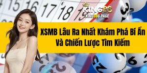 XSMB Lâu Ra Nhất - Khám Phá Bí Ẩn Và Chiến Lược Tìm Kiếm